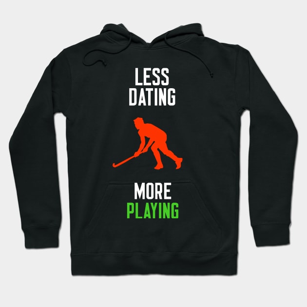 Less Dating More Playing Hoodie by cleverth